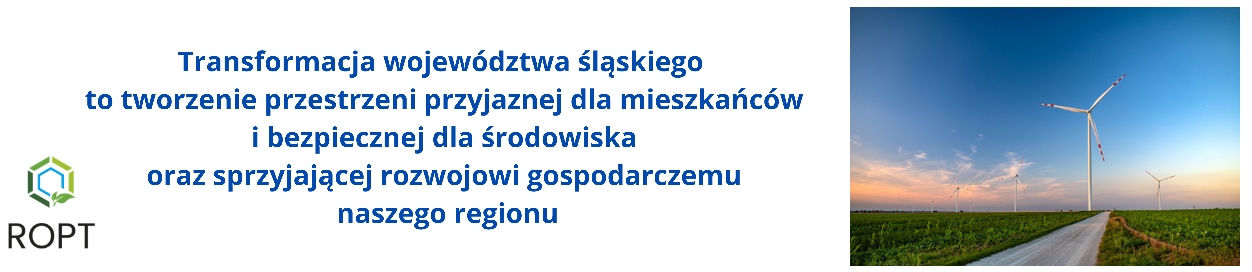 Banner z napisem: Transformacja województwa śląskiego to tworzenieprzestrzeni przyjaznej dla mieszkańców, bezpiecznej dla środowiska oraz sprzyjającej rozwojowi gospodarczemu naszego regionu
