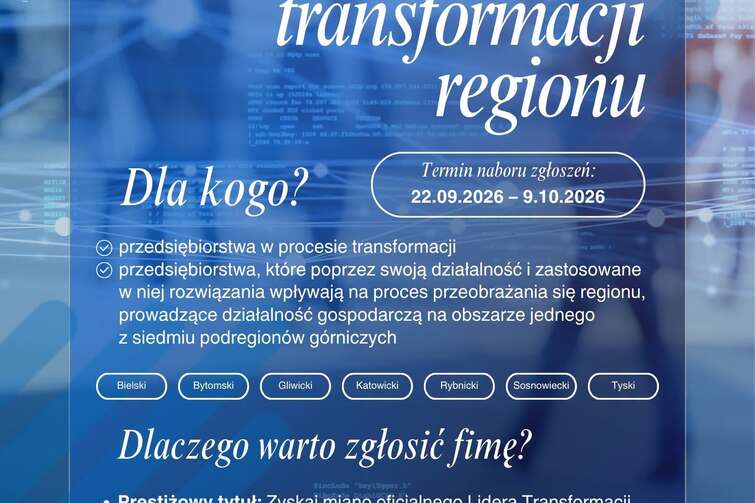 Grafika przedstawia zaproszenie dla przedsiębiorstw do udziału w konkursie pn. „Lider Transformacji Regionu” organizowanym przez Katowicką Specjalną Strefę Ekonomiczną S.A. w dniach 22.09.2026 r. do 09.10.2026 r. Na górze grafiki są logotypy Regionalnego Obserwatorium Procesu Transformacji i Katowickiej Specjalnej Strefy Ekonomicznej obchodzącej 30 lat. Na niebieskim tle zamieszczono informacje o terminie naboru zgłoszeń, wskazano dla kogo jest ogłoszony konkurs i dlaczego warto zgłosić firmę do konkursu. Na dole grafiki jest informacja, że wydarzenie jest organizowane w ramach projektu pn. „Regionalne Obserwatorium Procesu Transformacji 2.0 (ROPT 2.0). Poniżej znajdują się logotypy Unii Europejskiej, Programu Fundusze Europejskie dla Śląskiego, flaga Polski oraz herb województwa śląskiego na białym tle.