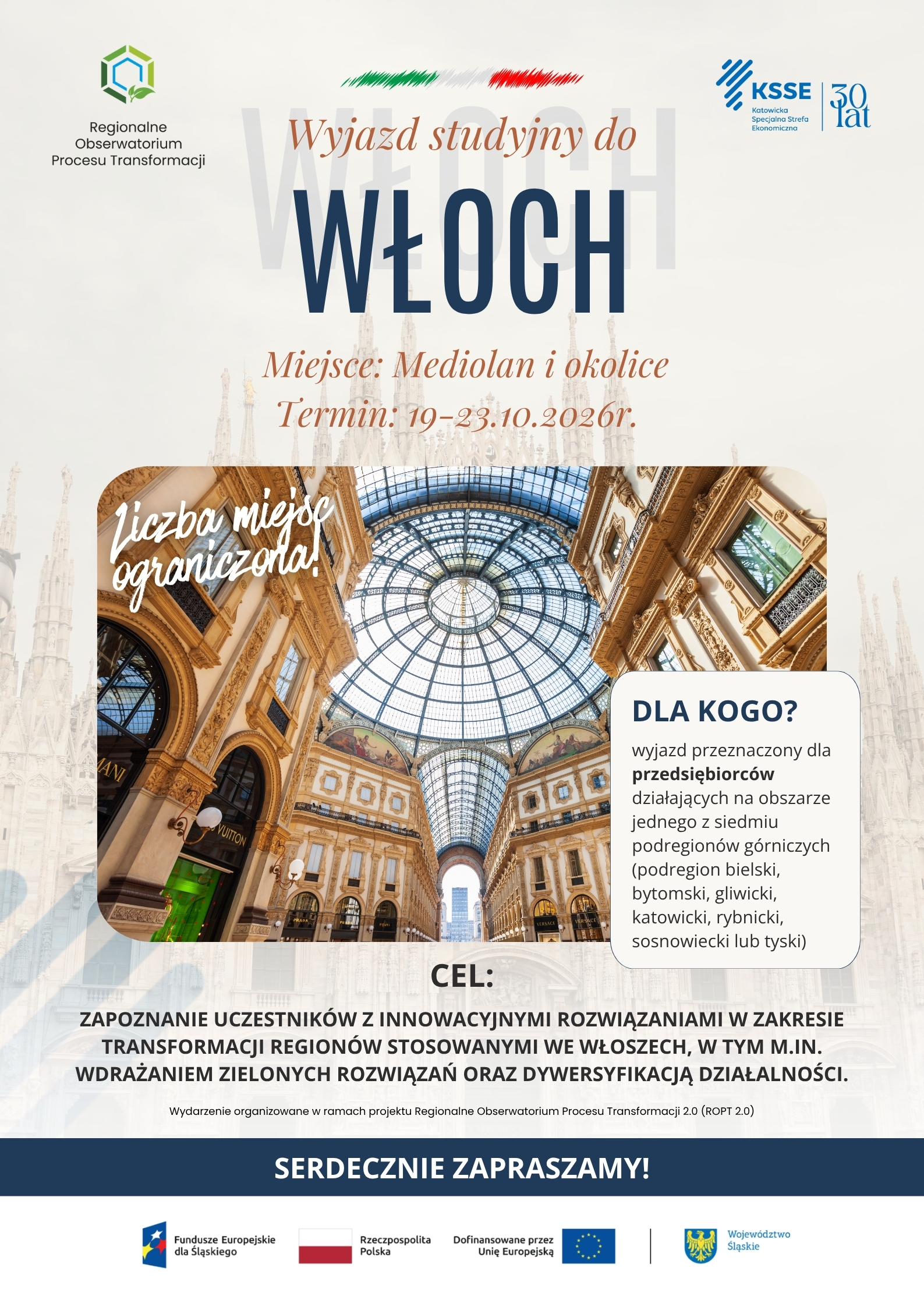 Zaproszenie na wizytę studyjną do Włoch dla przedsiębiorców z 7 podregionów górniczych organizowaną przez Katowicką Specjalną Strefę Ekonomiczną S.A. w dniach 19-23.10.2026 r.  U góry jest logo Regionalnego Obserwatorium Procesu Transformacji i Katowickiej Strefy Ekonomicznej S.A. Na dole grafiki są logotypy Unii Europejskiej, Programu Fundusze Europejskie dla Śląskiego, flaga Polski oraz herb województwa śląskiego.