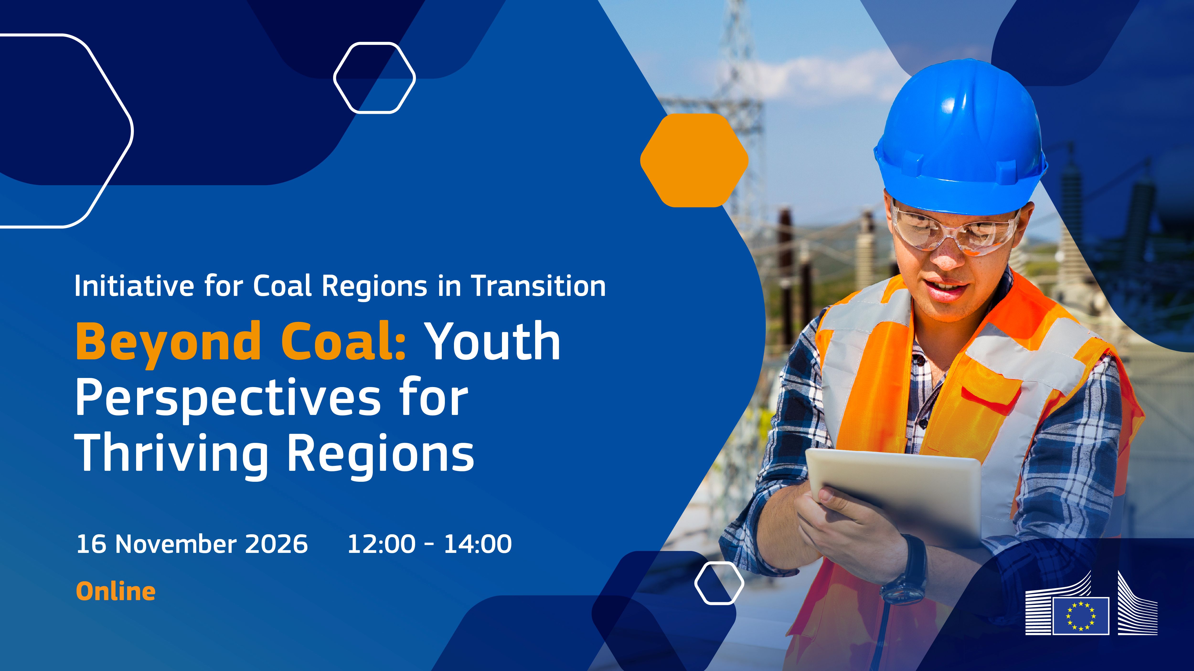 Grafika zapowiadająca spotkanie online „Beyond Coal: Youth Perspectives for Thriving Regions”, które odbędzie się 16 listopada 2026 r. w godz. 12:00–14:00. Po prawej stronie osoba w niebieskim kasku i kamizelce odblaskowej trzyma tablet. Całość utrzymana w niebiesko-pomarańczowej kolorystyce z logo Komisji Europejskiej.